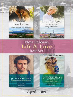 cover image of Life & Love New Release Box Set Apr 2023/Baby Surprise in Costa Rica/His Accidentally Pregnant Princess/Tempted by the Rebel Surgeon/Br